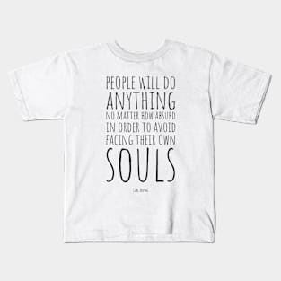 Carl Jung | People Will Do Anything, No Matter How Absurd, in Order to Avoid Facing Their Own Soul | Inspirational Quote | Wisdom | Typography Kids T-Shirt